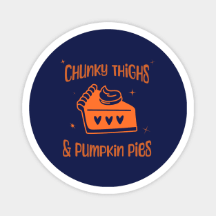 Chunky Thighs & Pumpkin Pies Magnet